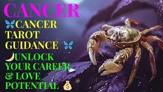 ✨Cancer Tarot Guidance | Unlock Your Career & Love Potential 🌊💖💰