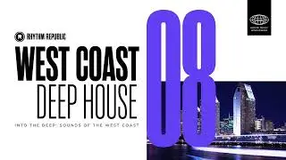 Deep House Mix | West Coast Deep House Vol. 8
