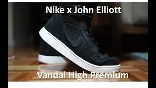 Nikelab x John Elliott Vandal High PRM - Review/Onfeet