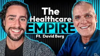 Building a Healthcare Empire | David Berg