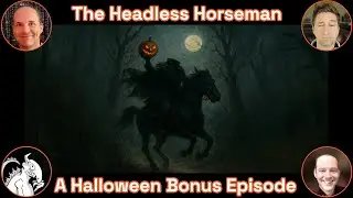 The Headless Horseman: Sleepy Hollow, Ghost Rules & Real Legends | Wondering Monsters Podcast