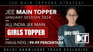 JEE Main Girls Topper 2024 | Strategy For  JEE Main Exam | By Dwija Patel, 99.99 Percentile