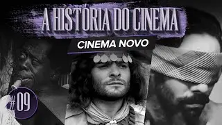 CINEMA NOVO | A HIST&Oacute;RIA DO CINEMA - EP. 09