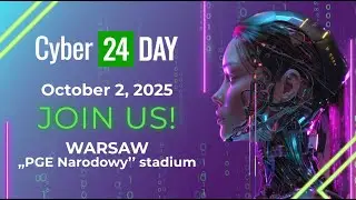 The 6th edition of Cyber24 DAY is coming! | 2nd October 2025 | PGE Narodowy