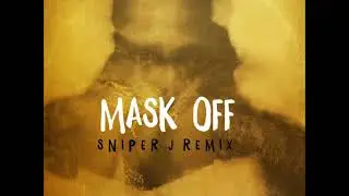 Mask Off (Sniper J Remix)