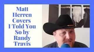 I Told You So by Randy Travis | Matt Herren Cover