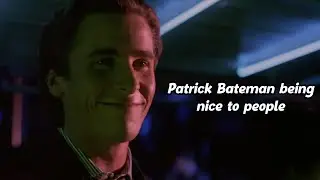 Patrick Bateman Being Nice Compilation