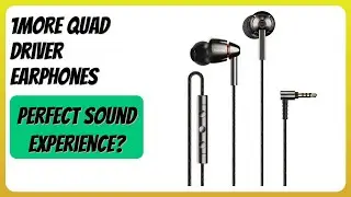 REVIEW (2025): 1MORE Quad Driver Earphones. Features.