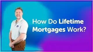 How Do Lifetime Mortgages Work? | Equity Release Advice UK