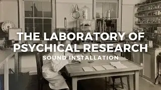 The Laboratory of Psychical Research Sound Installation @ Senate House, University of London