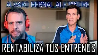 ALVARO BERNAL ALEJANDRE - RENTABILIZA TUS ENTRENOS