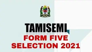 Form Five Second Selection 2021 Tamisemi Yatangaza leo 16/08/2021