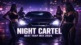NIGHTCARTEL MIX  &ndash; Dark Trap | Night Drive Music