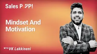 Mindset And Motivation with VK Lakkineni