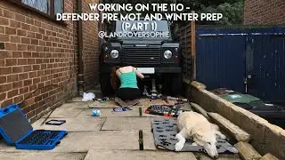 Working On The 110 - Defender Pre MOT And Winter Prep (Part One)