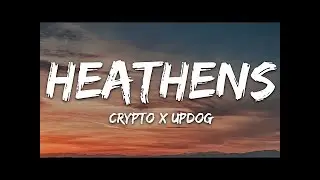 Crypto x updog - Heathens (Lyrics)