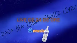 Live 24 de ore/ Omegle si vodka.
