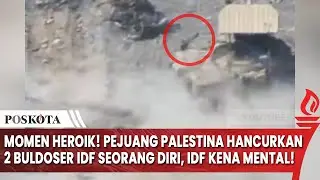 Momen Heroik! Pejuang Palestina Hancurkan 2 Buldoser IDF Seorang Diri, IDF Kena Mental!