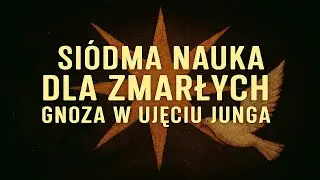 Si&oacute;dma Nauka Junga: człowiek jako Gwiazda - gnoza i Unus Mundus | Siedem Nauk dla Zmarłych - część 8