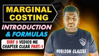 Marginal Costing | Part 1 | Introduction & Formulas | Cost and Management Accounting | Horizon Class