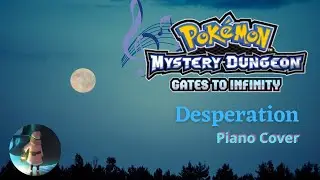 Desperation (PMD: Gates to Infinity Piano Cover)