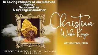 CHRISTIAN WAKEKEEP OF OUR MOTHER, GRANDMOTHER & GREATGRANDMOTHER DNCN. VICTORIA IBIRONKE OMOKAIYE