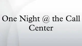 One Night @ the Call Center