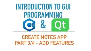 C++ GUI with Qt 5 [or Qt 6] | Create Notes app - Part 3: Add GUI features and customize GUI