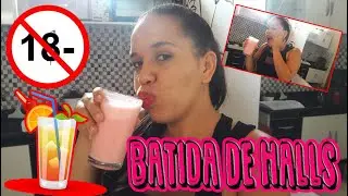 PARA MAIORES DE 18 ANOS - Batida De Halls