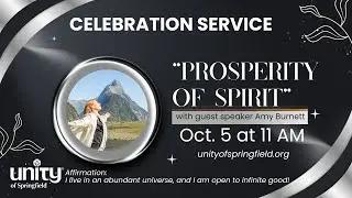 10/5/25 'Prosperity of Spirit' Celebration Service with Amy Burnett