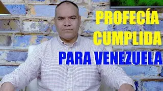 PROPHECY FULFILLED FOR VENEZUELA
