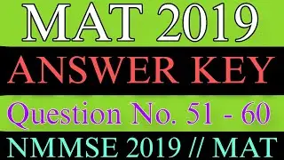 MAT 2019 || answer key || Question no. 51 - 60 || NMMSE 2019 || SOLUTION