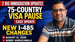 Two Big Immigration Updates: 75-Country Visa Pause Case Update & New I-485 Changes | August 21, 2026