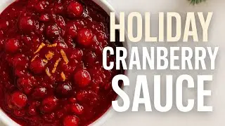 Easy Holiday Cranberry Sauce (Way Better Than Store-Bought!)
