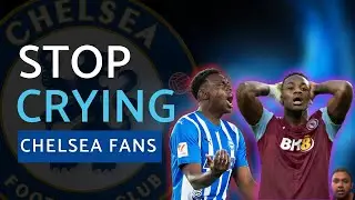 DEAR CHELSEA FANS, STOP CRYING! EITHER DO SOMETHING OR SHUT UP! Plus Chelsea Transfer News