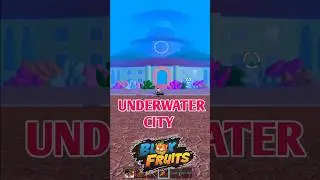 Where is The Underwater City In Blox Fruits | Underwater City Location
