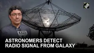 Astronomers detect Radio Signal from Galaxy at record-breaking distance