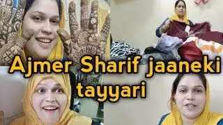 kyu ja rahe hai Ajmer Sharif 🤔||Ajmer Sharif jaaneki tayyari  🥰🤗