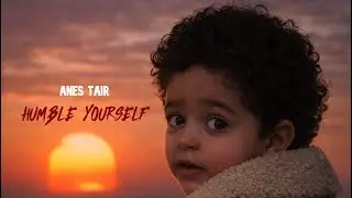 Anes Tair - Humble Yourself