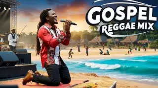 Best Uplifting Gospel Reggae mix Christian songs. Mercy of God and more