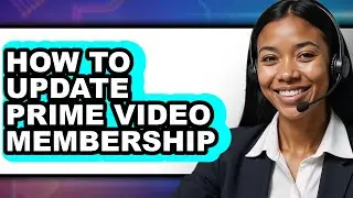 How to Update Prime Video Membership - Easy Guide