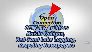 Open Connection - Ep. 22-75 - CFTK-TV's Archives: Ooligan, Logging, Recycling - Host: Robert Pictou