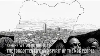 BEFORE WE WERE NIGERIAN-The Forgotten Life and Spirit of the Nok People