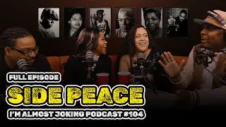 Side PEACE - I'm Almost Joking Podcast #104 (Full Episode)