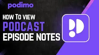 How to View Podcast Episode Notes in Podimo !