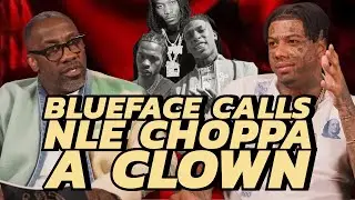 Blueface CALLS NLE Choppa a &ldquo;Clown&rdquo; 😳 Breaks Down Their Beef & NBA YoungBoy Drama