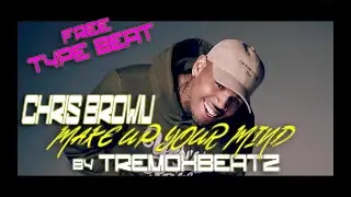 ╠FREE╣ CHRIS BROWN Type Beat ╒ MAKE UP YOUR MIND ╕ &bull; Direct Download &bull; MELODIC RNB