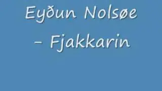 Ey&eth;un Nols&oslash;e - Fjakkarin