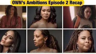 OWN&rsquo;s Ambitions Review Season 1 Episode 2:  Woman to Woman Recap