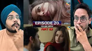 Ye Dil Mera - Episode 20 Part 03- { Ahad Raza Mir & Sajal Aly } - Reaction Chamber